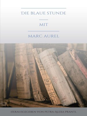 cover image of Die blaue Stunde mit Marc Aurel